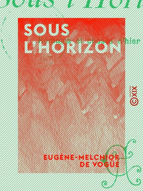 Cover of the book Sous l'horizon by Eugène-Melchior de Vogüé, Collection XIX