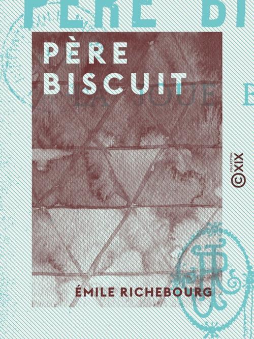Cover of the book Père Biscuit by Émile Richebourg, Collection XIX