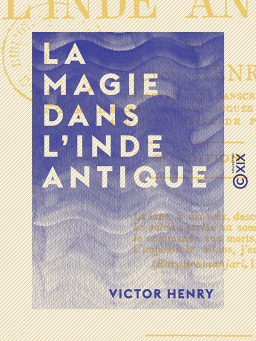 Cover of the book La Magie dans l'Inde antique by Victor Henry, Collection XIX