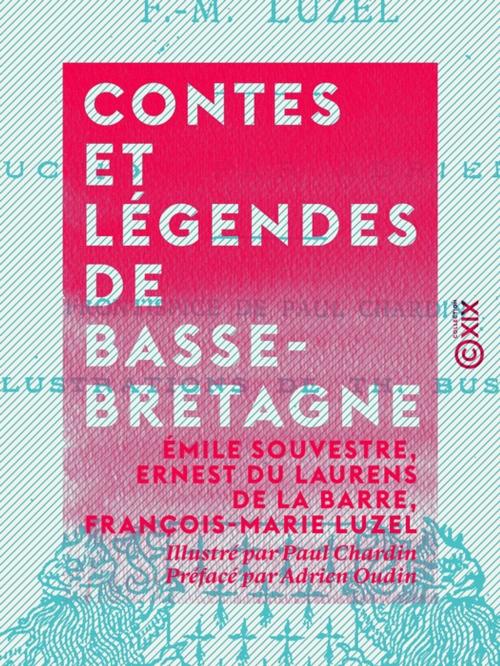 Cover of the book Contes et légendes de Basse-Bretagne by François-Marie Luzel, Adrien Oudin, Ernest du Laurens de la Barre, Émile Souvestre, Collection XIX
