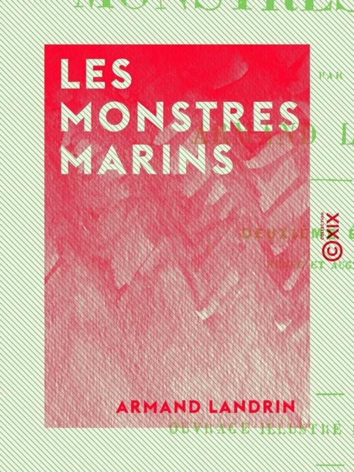 Cover of the book Les Monstres marins by Armand Landrin, Collection XIX
