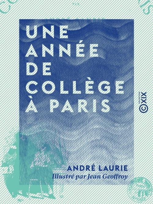 Cover of the book Une année de collège à Paris by André Laurie, Collection XIX
