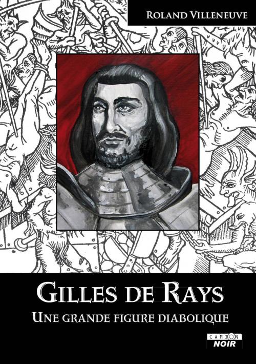 Cover of the book Gilles De Rays by Roland Villeneuve, Camion Blanc