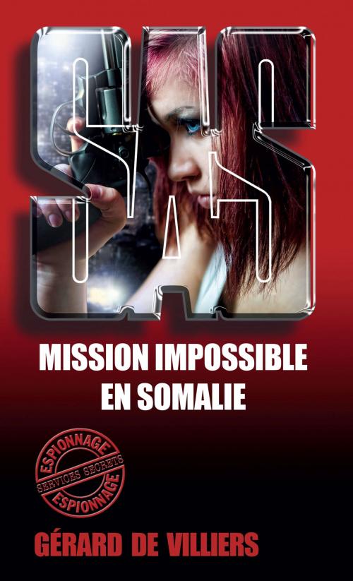 Cover of the book SAS 47 Mission impossible en Somalie by Gérard de Villiers, Gérard de Villiers - SAS