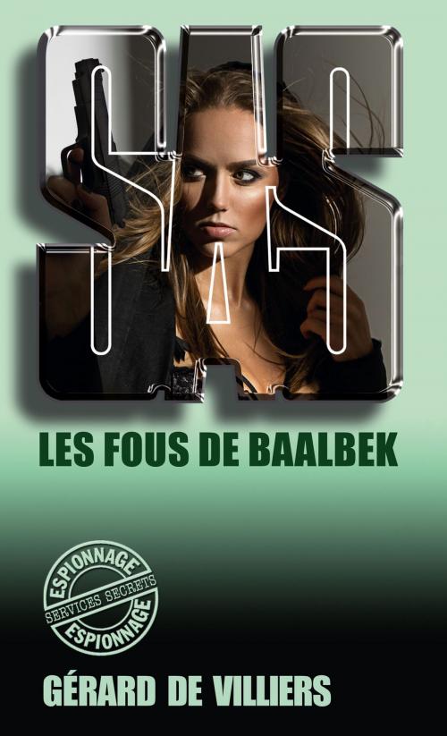 Cover of the book SAS 74 Les fous de Baalbek by Gérard de Villiers, Gérard de Villiers - SAS