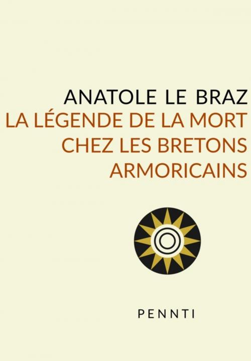 Cover of the book La légende de la mort by Anatole le Braz, Pennti Éditions