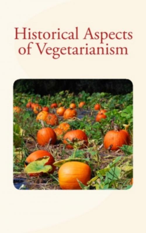 Cover of the book Historical Aspects of Vegetarianism by Walburga  Paget, Lafayette B.  Mendel, Leo Tolstoy, Editions Le Mono