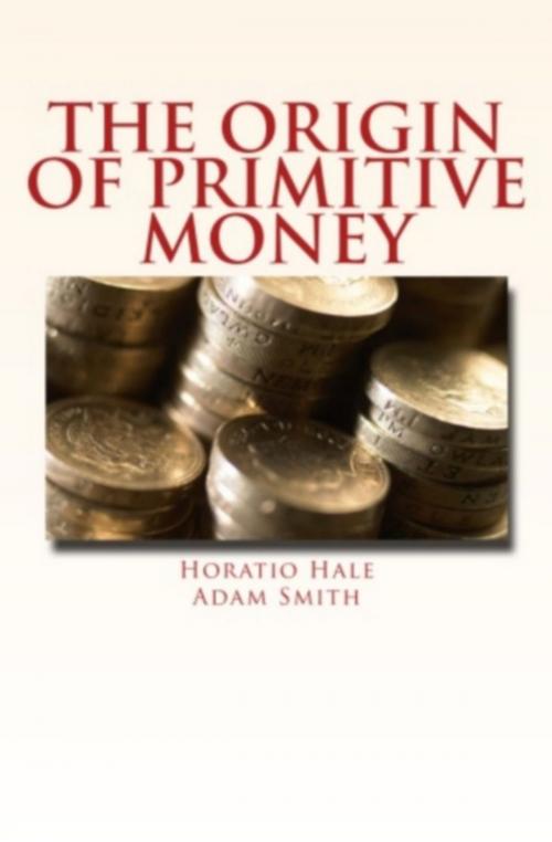 Cover of the book The Origin of Primitive Money by Adam Smith, Horatio Hale, Editions Le Mono