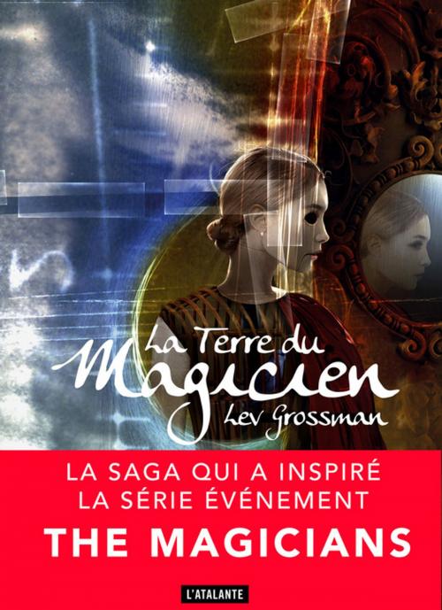 Cover of the book La terre du magicien by Lev Grossman, L'Atalante