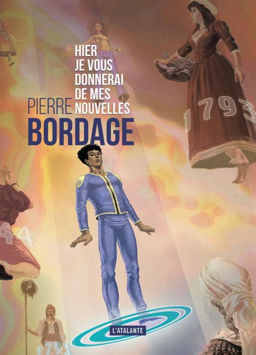 Cover of the book Hier je vous donnerai de mes nouvelles by Pierre Bordage, L'Atalante