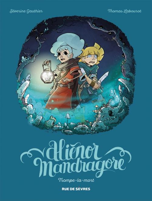 Cover of the book Aliénor Mandragore - Tome 2 - Trompe la mort by Séverine Gauthier, Thomas Labourot, Rue de Sevres