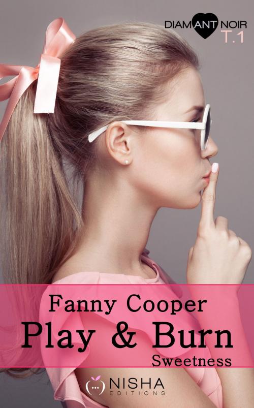 Cover of the book Play & burn Sweetness - tome 1 by Fanny Cooper, LES EDITIONS DE L'OPPORTUN