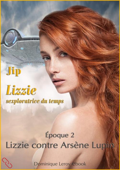 Cover of the book Lizzie, époque 2 – Lizzie contre Arsène Lupin by Jip, Éditions Dominique Leroy