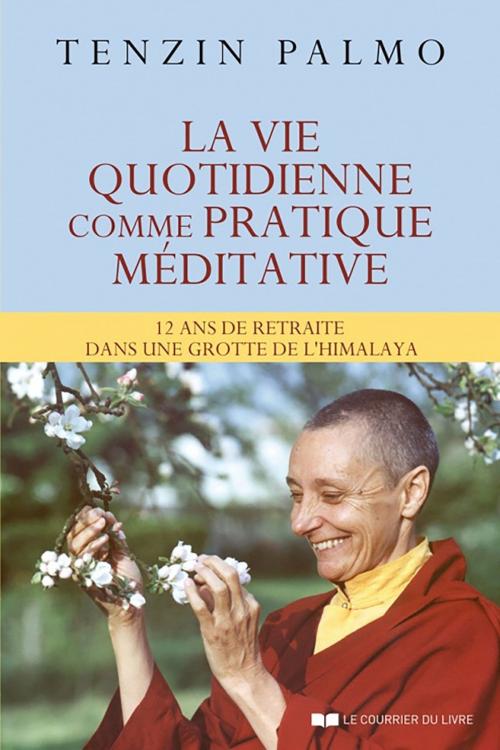 Cover of the book La vie quotidienne comme pratique méditative  by Ani Tenzin Palmo, Le Courrier du Livre