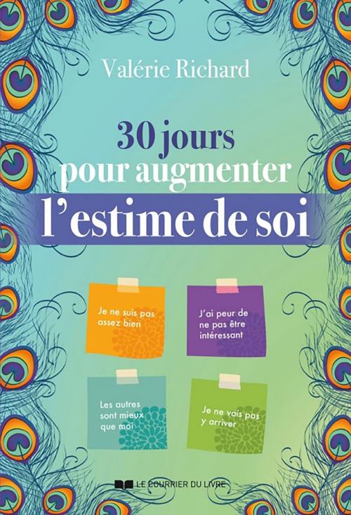 Cover of the book 30 jours pour augmenter l'estime de soi by Valérie Richard, Le Courrier du Livre