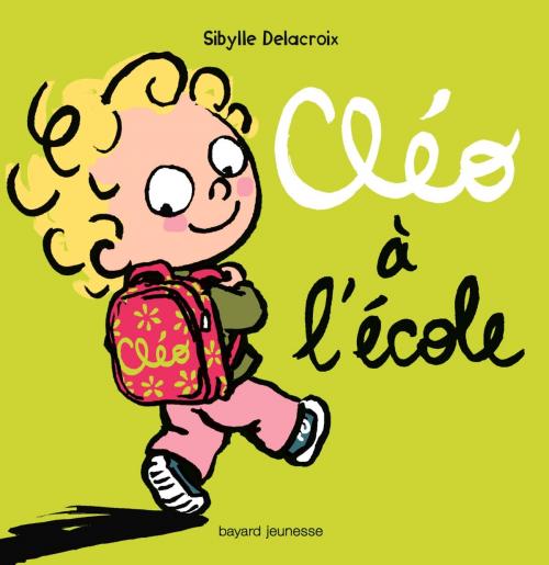 Cover of the book Cléo à l'école by Sibylle Delacroix, Bayard Jeunesse