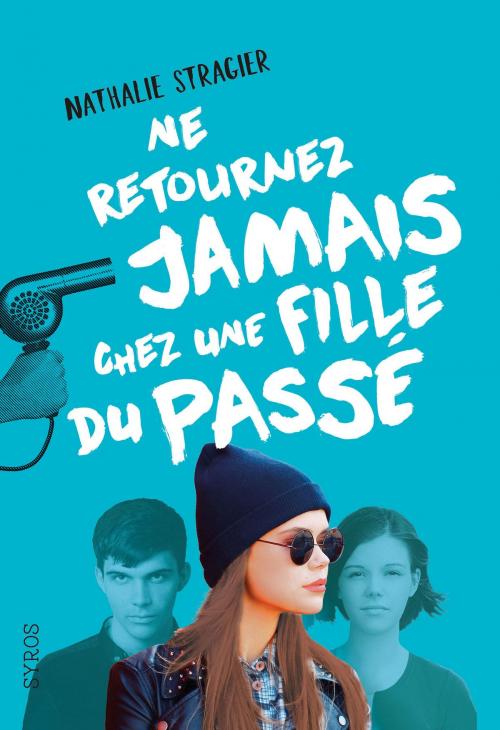 Cover of the book Ne retournez jamais chez une fille du passé by Nathalie Stragier, Nathan
