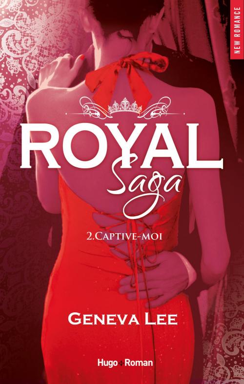 Cover of the book Royal Saga - tome 2 Captive-moi by Geneva Lee, Hugo Publishing