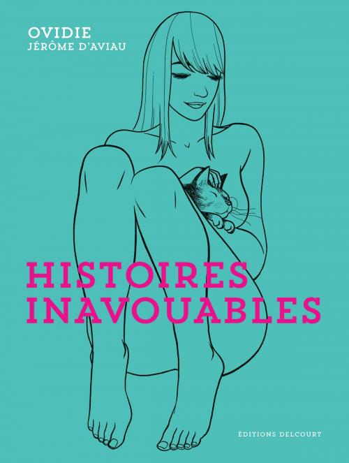 Cover of the book Histoires inavouables by Ovidie, Jérôme d' Aviau, Delcourt
