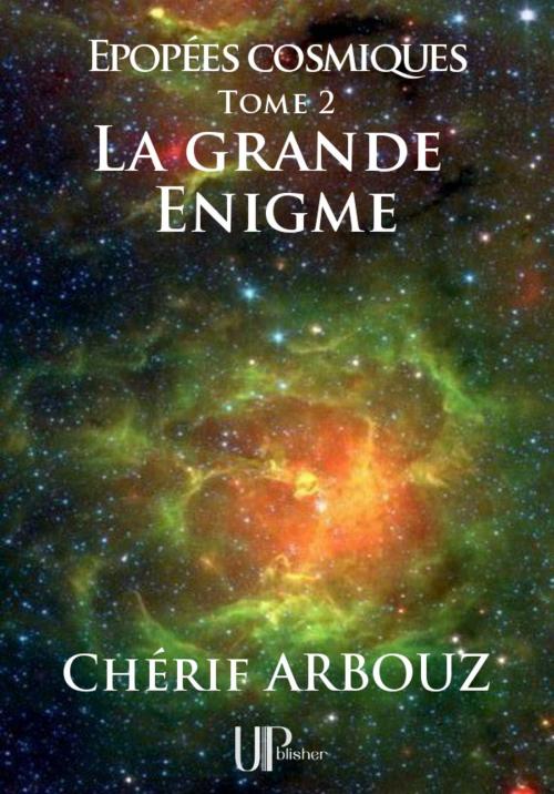 Cover of the book La grande Énigme by Chérif Arbouz, UPblisher
