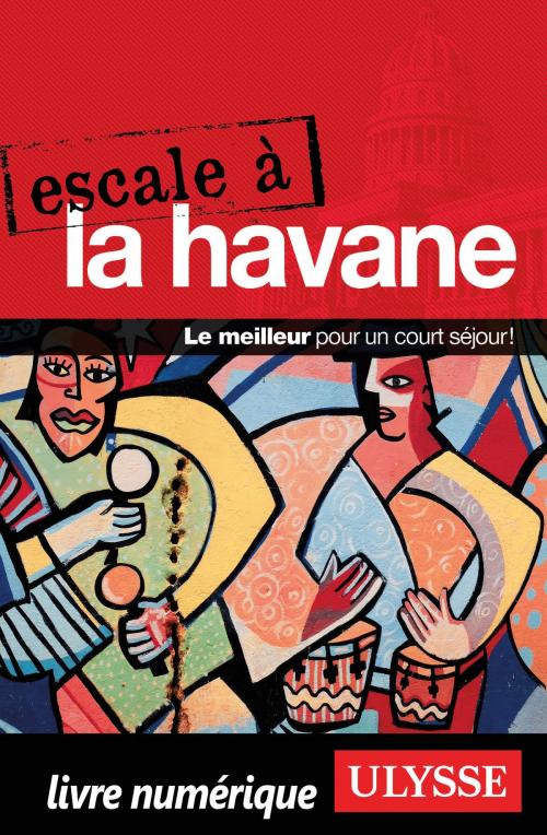 Cover of the book Escale à La Havane by Collectif Ulysse, Guides de voyage Ulysse
