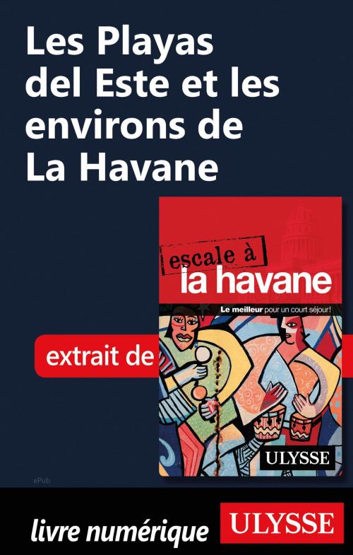 Cover of the book Les Playas del Este et les environs de La Havane by Collectif Ulysse, Guides de voyage Ulysse
