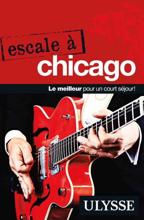 Cover of the book Escale à Chicago by Claude Morneau, Guides de voyage Ulysse