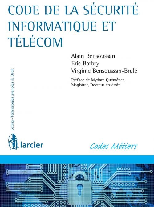 Cover of the book Code de la sécurité informatique et télécom by Eric Barbry, Alain Bensoussan, Virginie Bensoussan-Brulé, Myriam Quéméner, Éditions Larcier