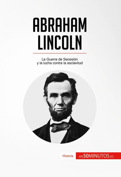 Cover of the book Abraham Lincoln by 50Minutos.es, 50Minutos.es