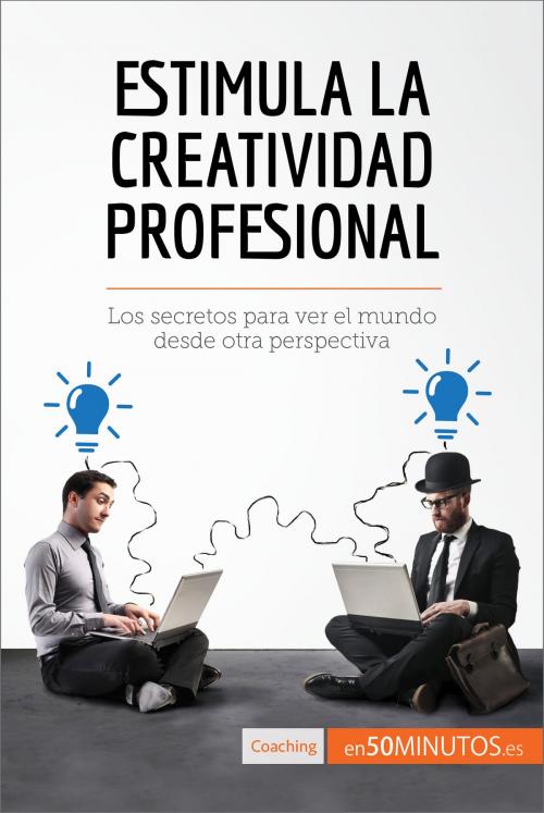 Cover of the book Estimula la creatividad profesional by 50Minutos.es, 50Minutos.es