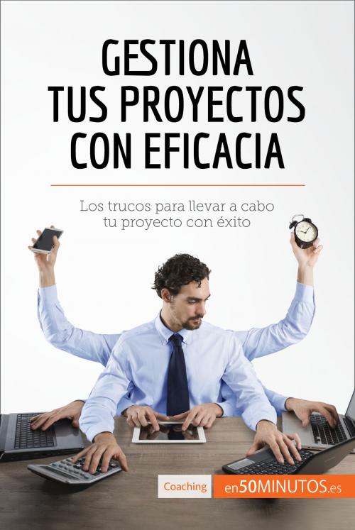 Cover of the book Gestiona tus proyectos con eficacia by 50Minutos.es, 50Minutos.es