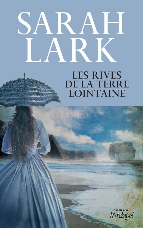 Cover of the book Les rives de la terre lointaine by Sarah Lark, Archipel