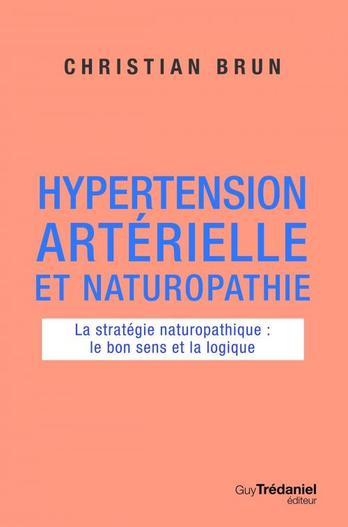 Cover of the book Hypertension artérielle et naturopathie by Christian Brun, Guy Trédaniel