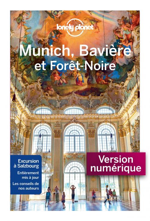 Cover of the book Munich la Bavière et la forêt noire - 2ed by LONELY PLANET FR, edi8