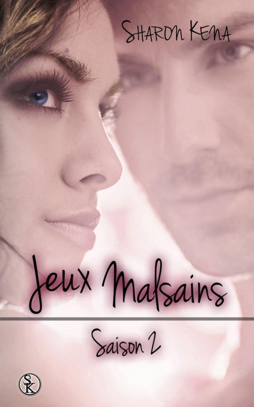 Cover of the book Jeux Malsains - Saison 2 by Sharon Kena, Éditions Sharon Kena