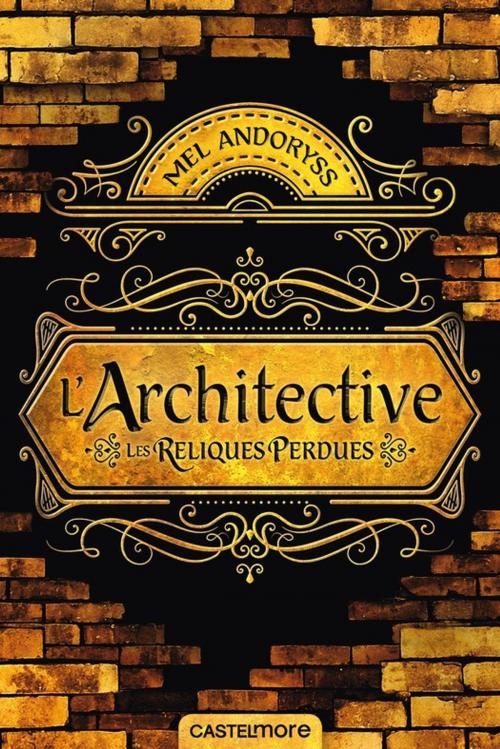 Cover of the book Architective : Les reliques perdues by Mel Andoryss, Castelmore
