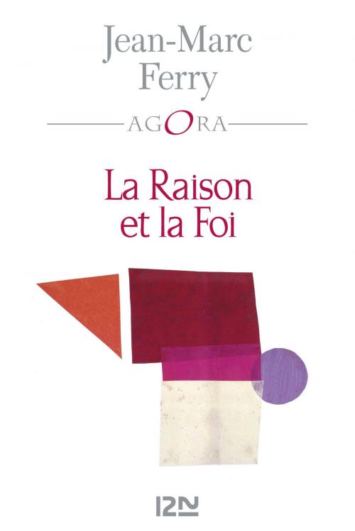 Cover of the book La Raison et la Foi by Jean-Marc FERRY, Univers poche