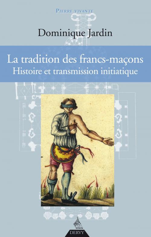 Cover of the book La tradition des francs-maçons by Dominique Jardin, Dervy