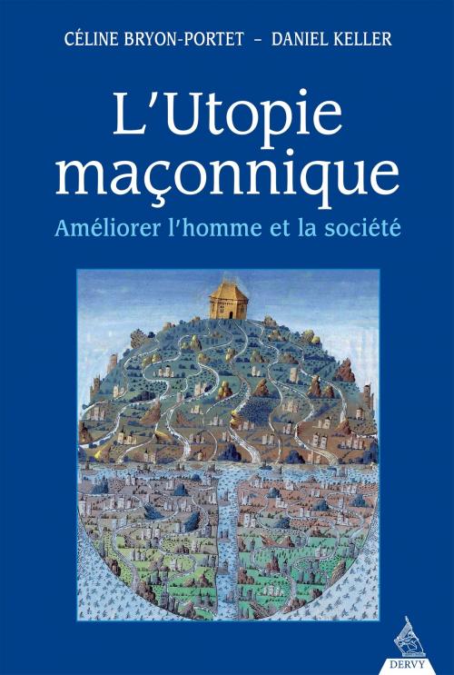 Cover of the book L'utopie maçonnique by Céline Bryon-Portet, Daniel Keller, Dervy