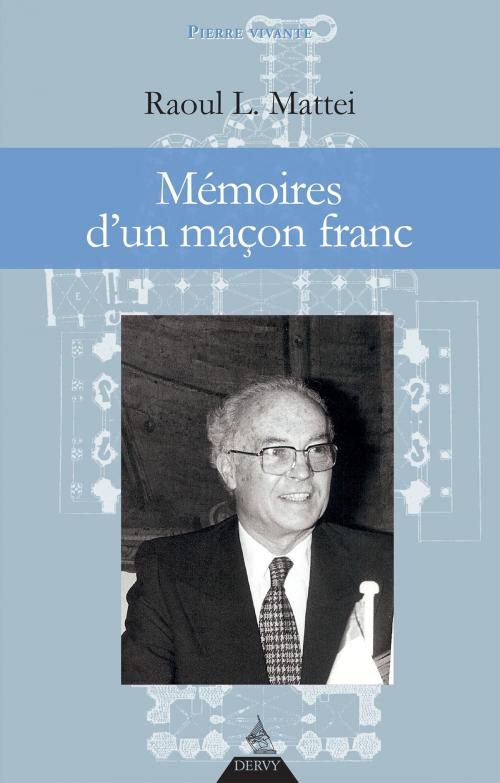 Cover of the book Mémoires d'un maçon franc by Raoul L. Mattei, Dervy