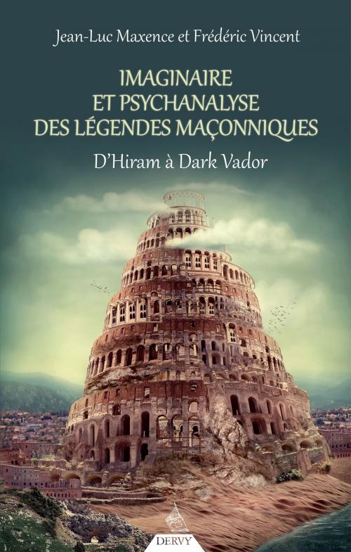 Cover of the book Imaginaire et psychanalyse des légendes maçonniques by Jean-Luc Maxence, Frédéric Vincent, Dervy