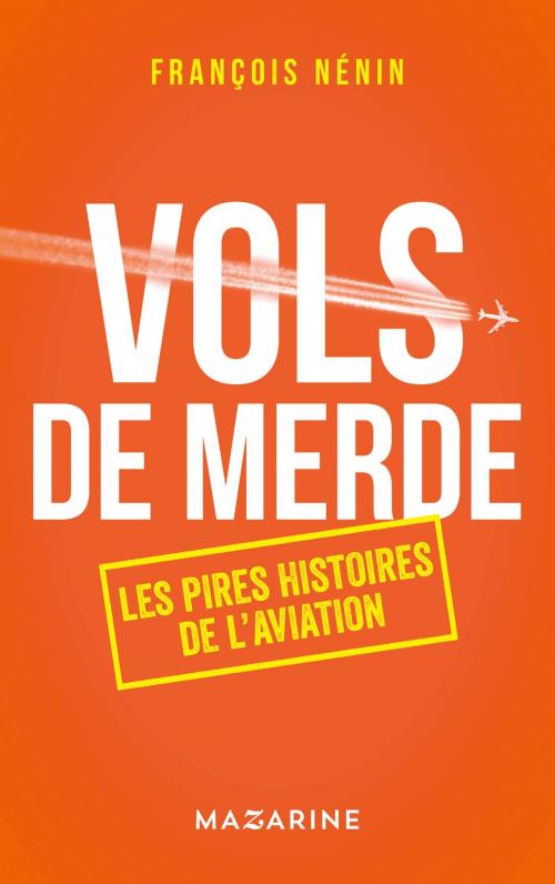 Cover of the book Vols de merde by François Nénin, Fayard/Mazarine