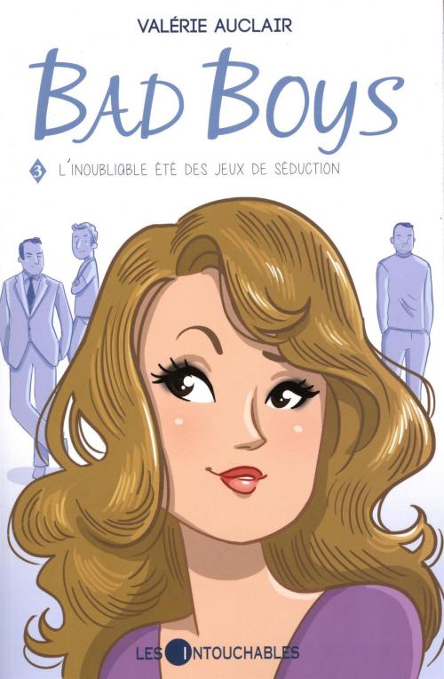 Cover of the book Bad Boys 03 : L'inoubliable été des jeux de séduction by Valérie Auclair, LES INTOUCHABLES