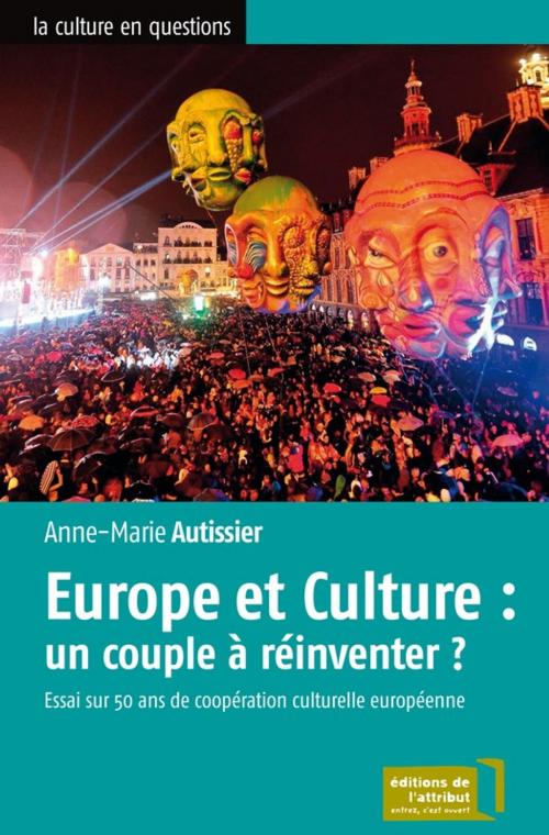 Cover of the book Europe et Culture : un couple à réinventer ? by Anne-Marie Autissier, EDITIONS DE L'ATTRIBUT