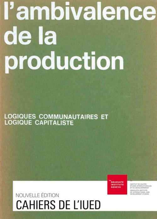 Cover of the book L'ambivalence de la production by Collectif, Graduate Institute Publications