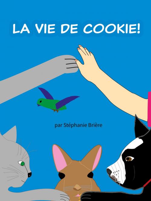 Cover of the book La vie de Cookie! by Stéphanie Brière, Stéphanie Brière