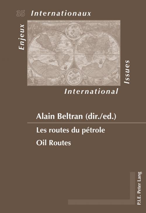 Cover of the book Les routes du pétrole / Oil Routes by , Peter Lang