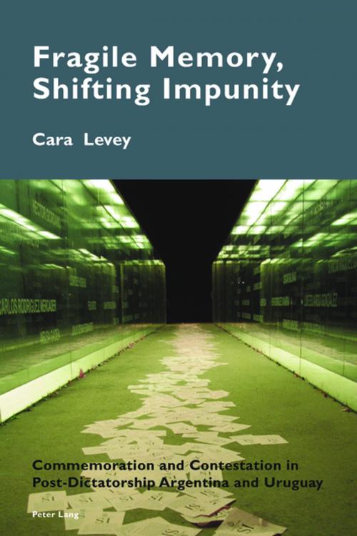 Cover of the book Fragile Memory, Shifting Impunity by Cara Levey, Peter Lang