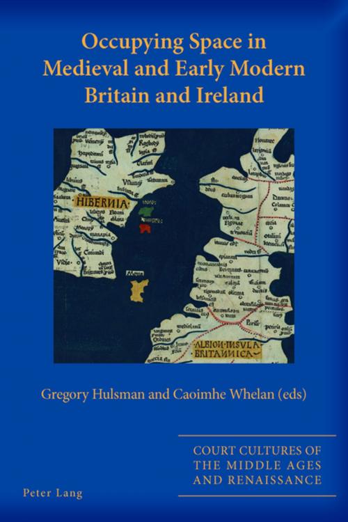 Cover of the book Occupying Space in Medieval and Early Modern Britain and Ireland by , Peter Lang