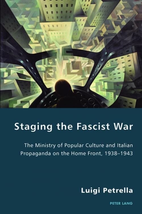 Cover of the book Staging the Fascist War by Luigi Petrella, Peter Lang